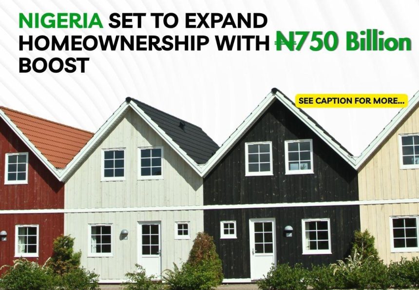 Federal Government Approves N750 Billion Capital Boost for Mortgage Bank